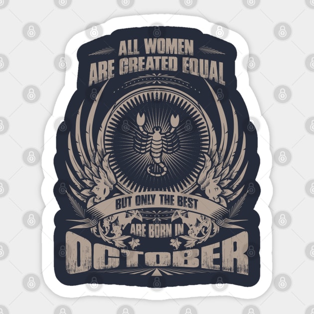 All Women are created equal, but only The best are born in October - Scorpio Sticker by variantees